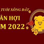 Tổng hợp tuổi xông đất năm 2022 cho tuổi Tân Hợi 1971 từ A - Z
